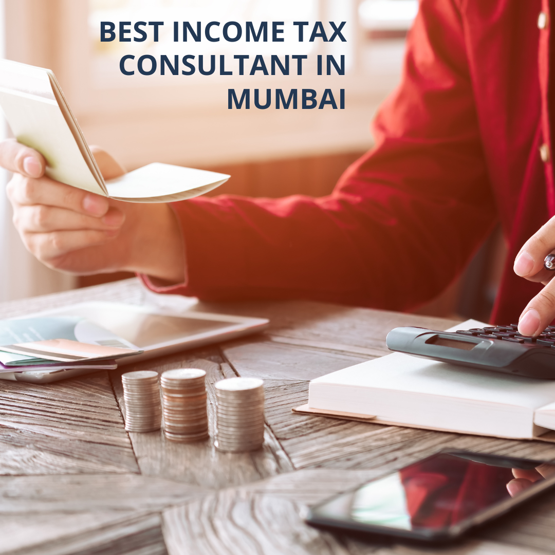 Best Income Tax Consultant in Mumbai: A Complete Guide to Choosing the Right Expert in 2026